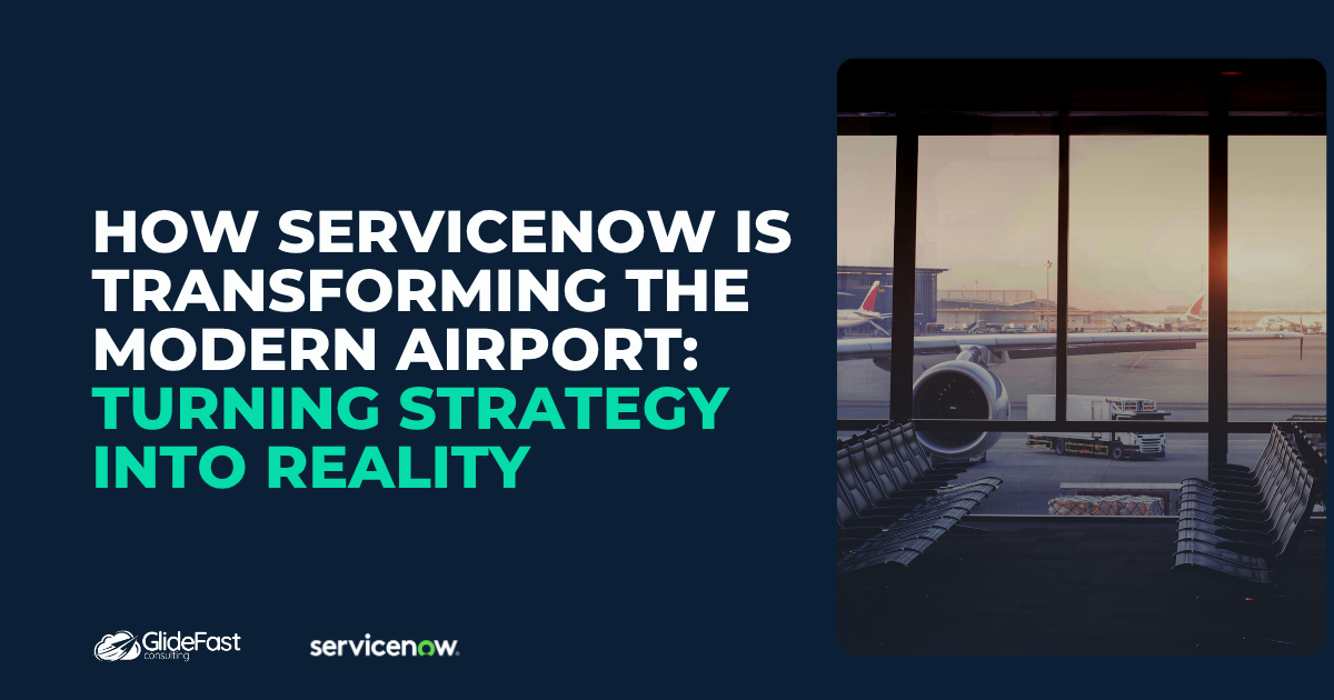 How ServiceNow Is Transforming the Modern Airport: Turning Strategy into Reality